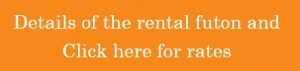 Details of the rental futon and Click here for rates